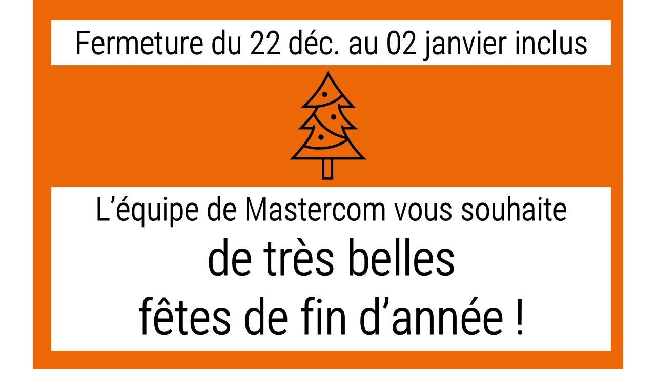Nos bureaux seront fermés du 22 décembre au 02 janvier inclus. Toutes vos demandes seront traitées dès le 5 janvier. Nous vous souhaitons de très belles fêtes !